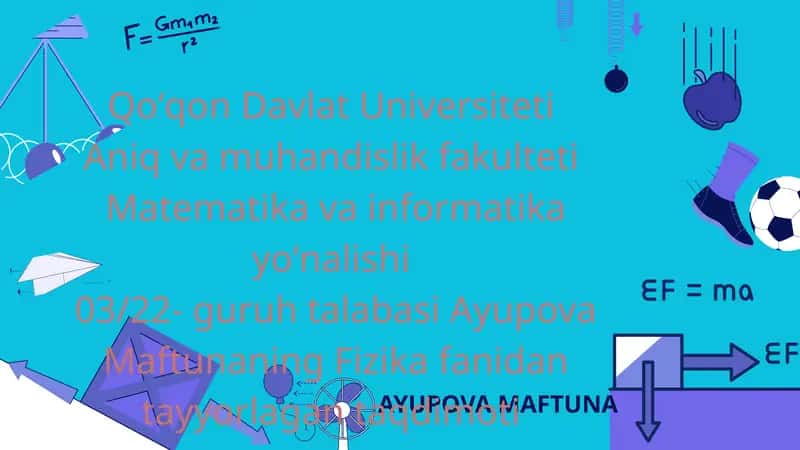 Ayupova Maftuna's Fizika fanidan tayyorlagan taqdimoti 1