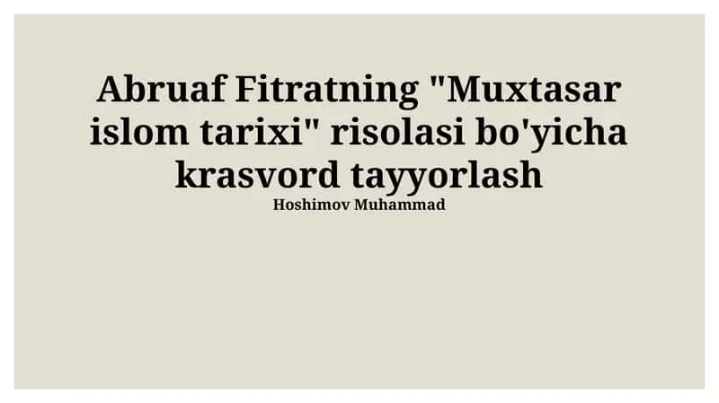 Abruaf Fitratning "Muxtasar islom tarixi" risolasi bo'yicha krasvord tayyorlash 1