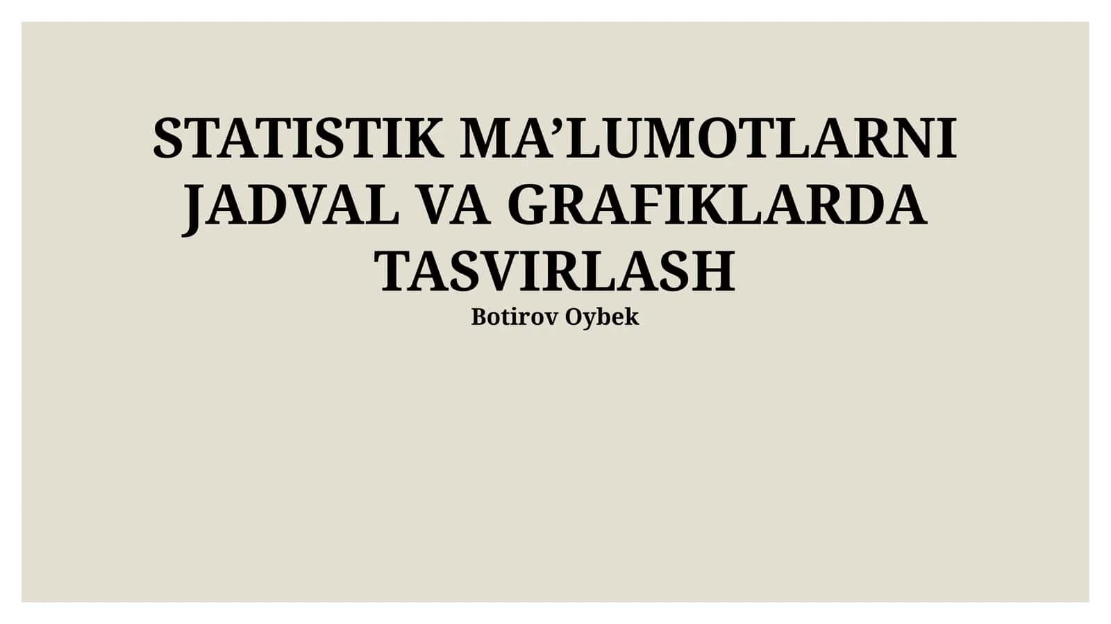 Statistik ma'lumotlarni jadval va grafiklarda tasvirlash 1