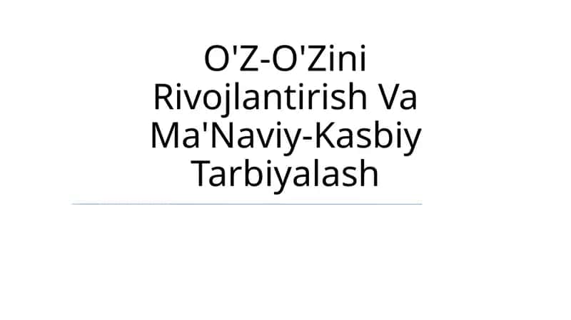 O'Z-O'Zini Rivojlantirish Va Ma'Naviy-Kasbiy Tarbiyalash 1