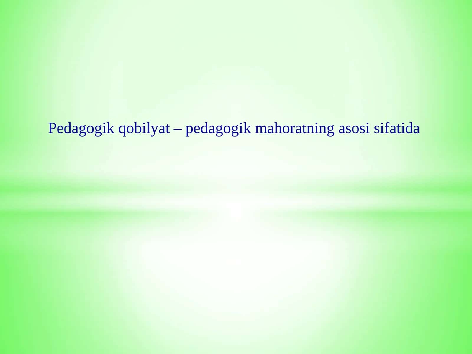 Pedagogik qobilyat – pedagogik mahoratning asosi sifatida 1