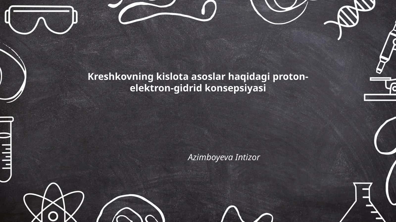 Kreshkovning kislota asoslar haqidagi proton-elektron-gidrid konsepsiyasi 1
