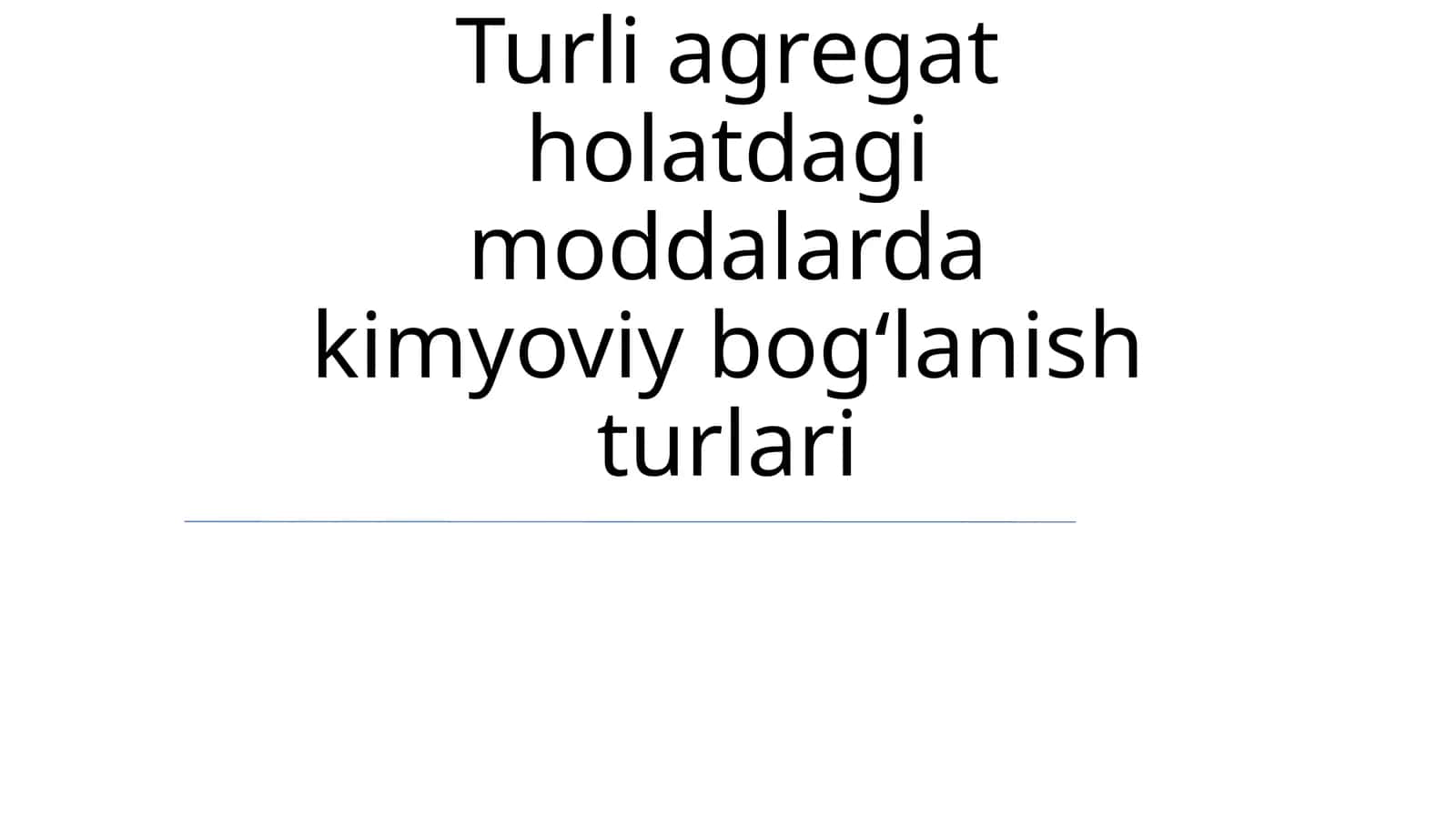 Moddalar Agregat Holatlaridagi Kimyoviy Bog'lanish Turlari 1
