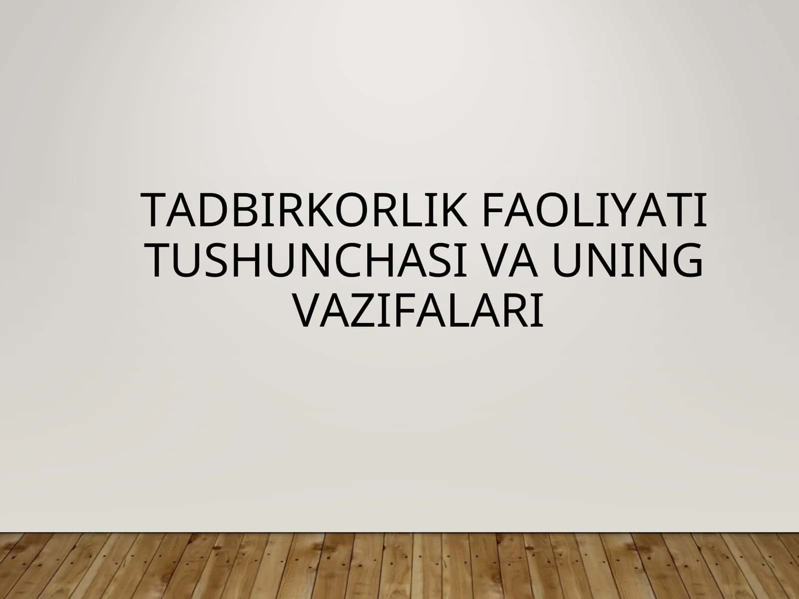 Tadbirkorlik faoliyati tushunchasi va uning vazifalari 1