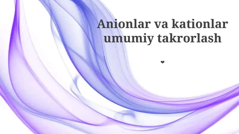 Anionlar va kationlar umumiy takrorlash 1