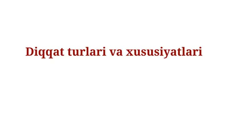Diqqat turlari va xususiyatlari 1