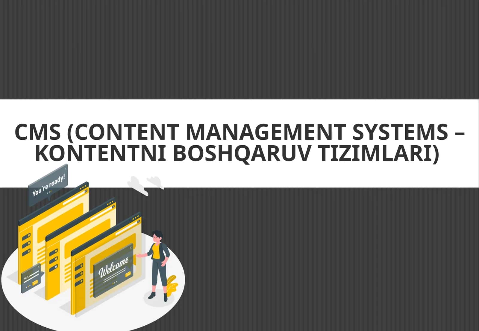 CMS (CONTENT MANAGEMENT SYSTEMS –KONTENTNI BOSHQARUV TIZIMLARI) 1