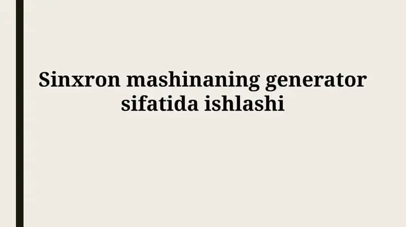 Sinkron mashinaning generatorsifatida ishlashi 1