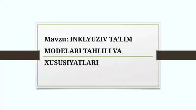 INKLYUZIV TA'LIM MODELARI TAHLILI VA XUSUSIYATLARI
