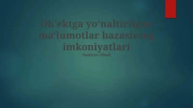 Ob'ektga yo'naltirilgan ma'lumotlar bazasining imkoniyatlari 1