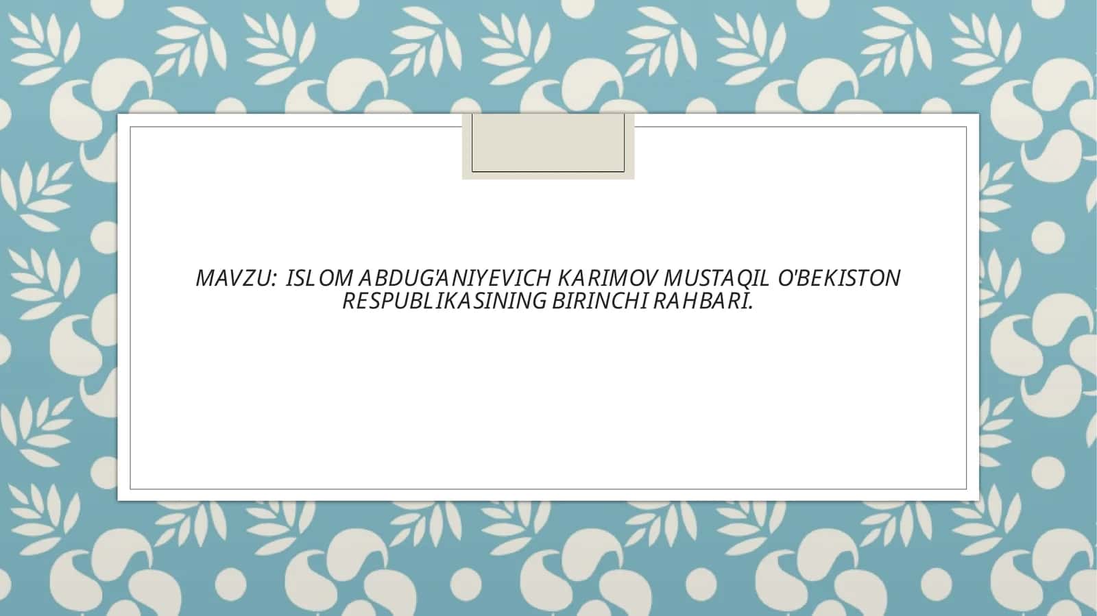 ISLOM ABDUG'ANIYEVICH KARIMOV MUSTAQIL O'BEKISTON RESPUBLIKASINING BIRINCHI RAHBARI. 1