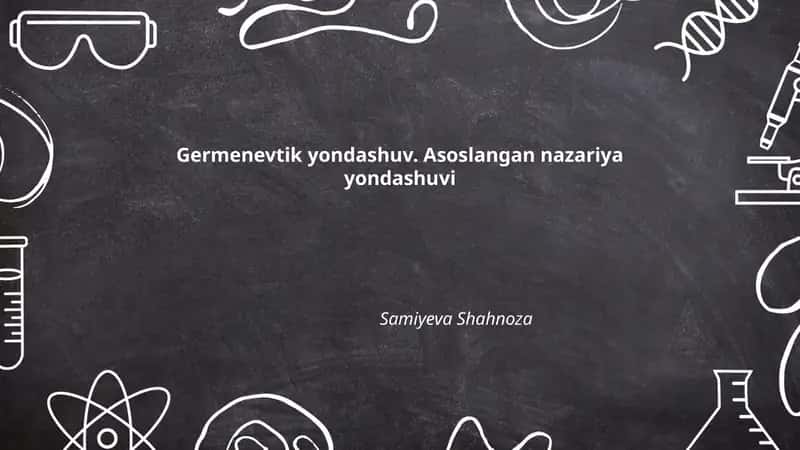 Germenevtik yondashuv. Asoslangan nazariya yondashuvi 1