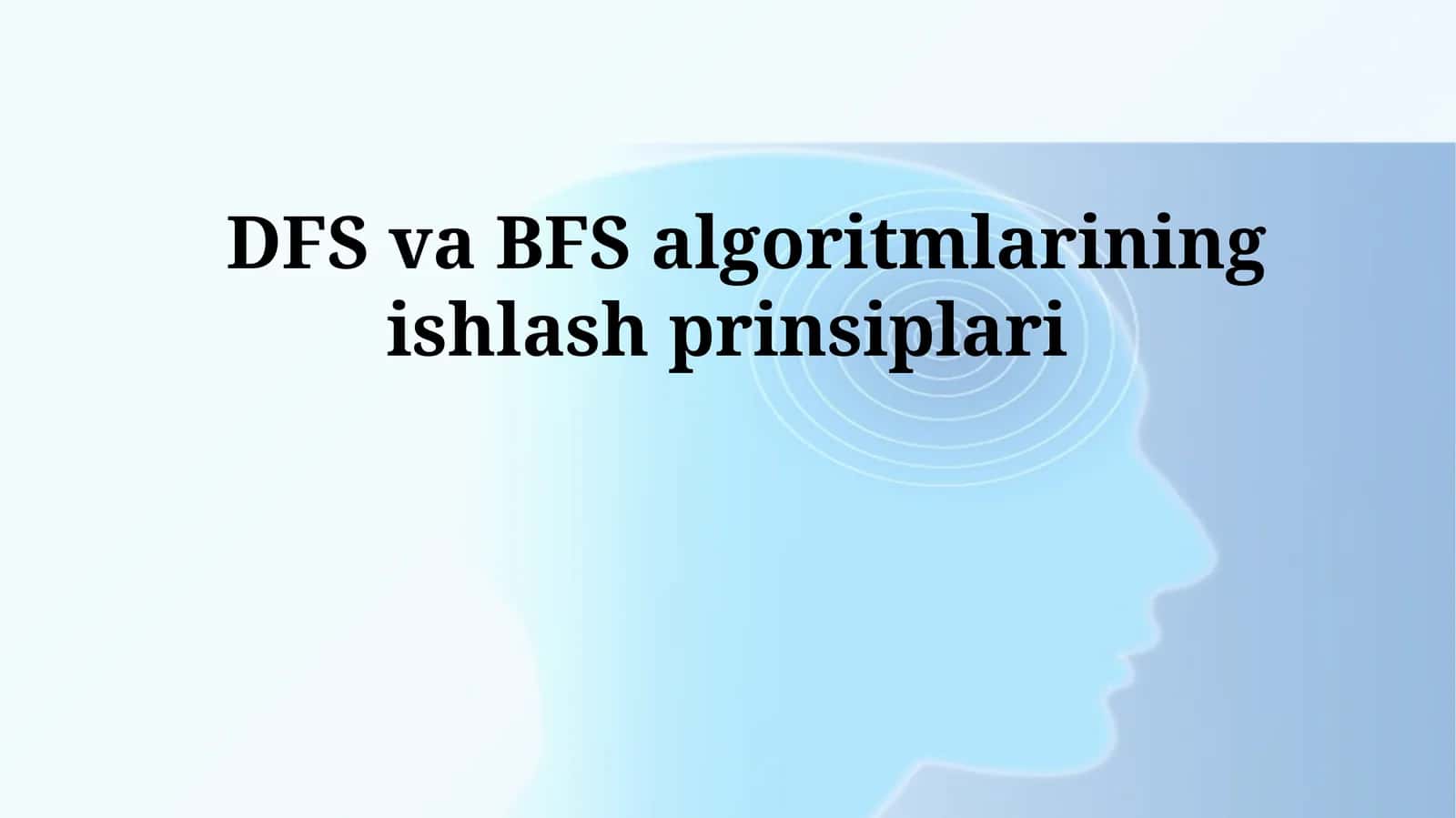 DFS va BFS algoritmlarining ishlash prinsiplari 1
