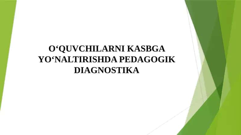 O‘QUVCHILARNI KASBGA YO‘NALTIRISHDA PEDAGOGIK DIAGNOSTIKA 1