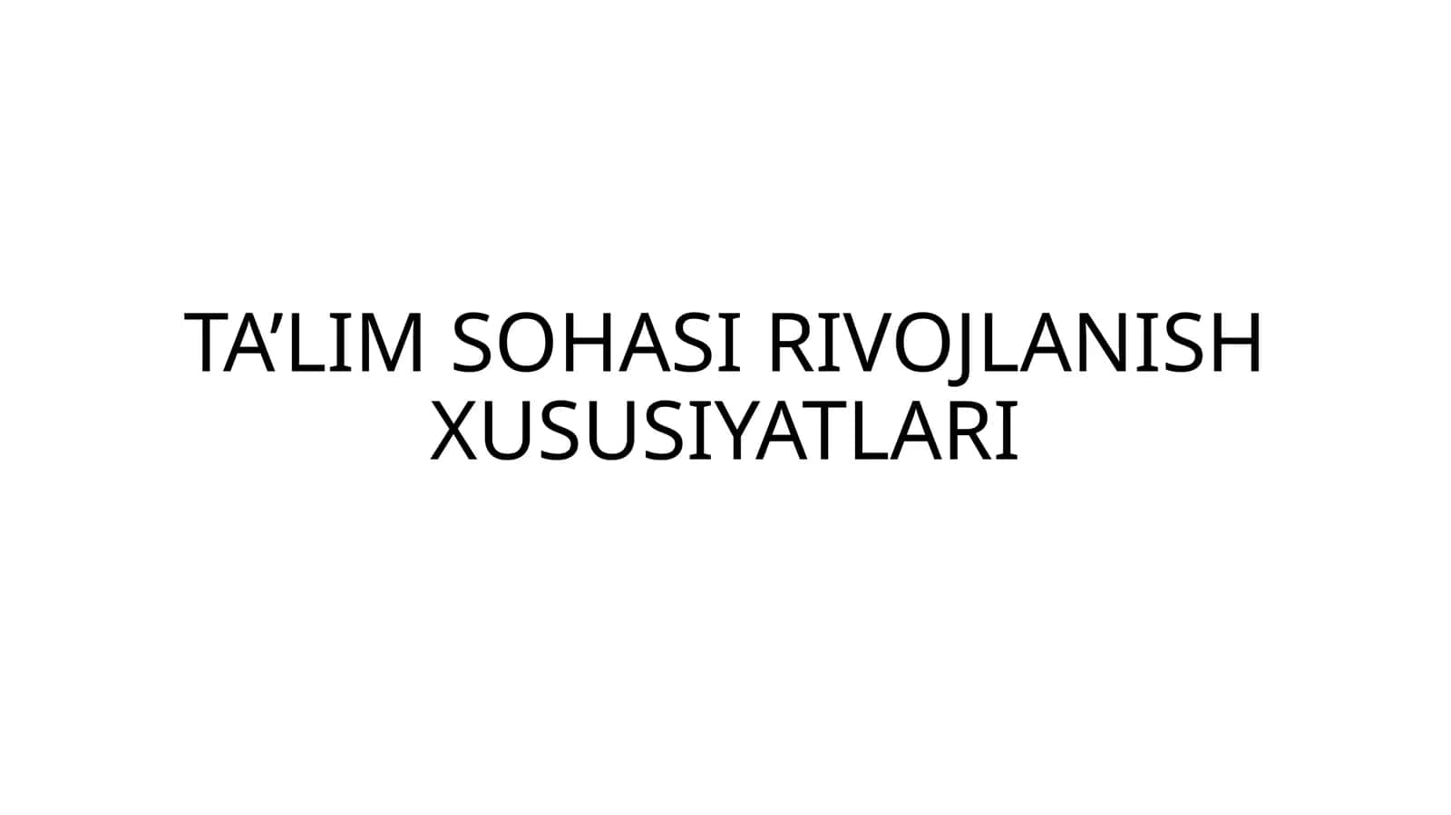 TA’LIM SOHASI RIVOJLANISH XUSUSIYATLARI 1
