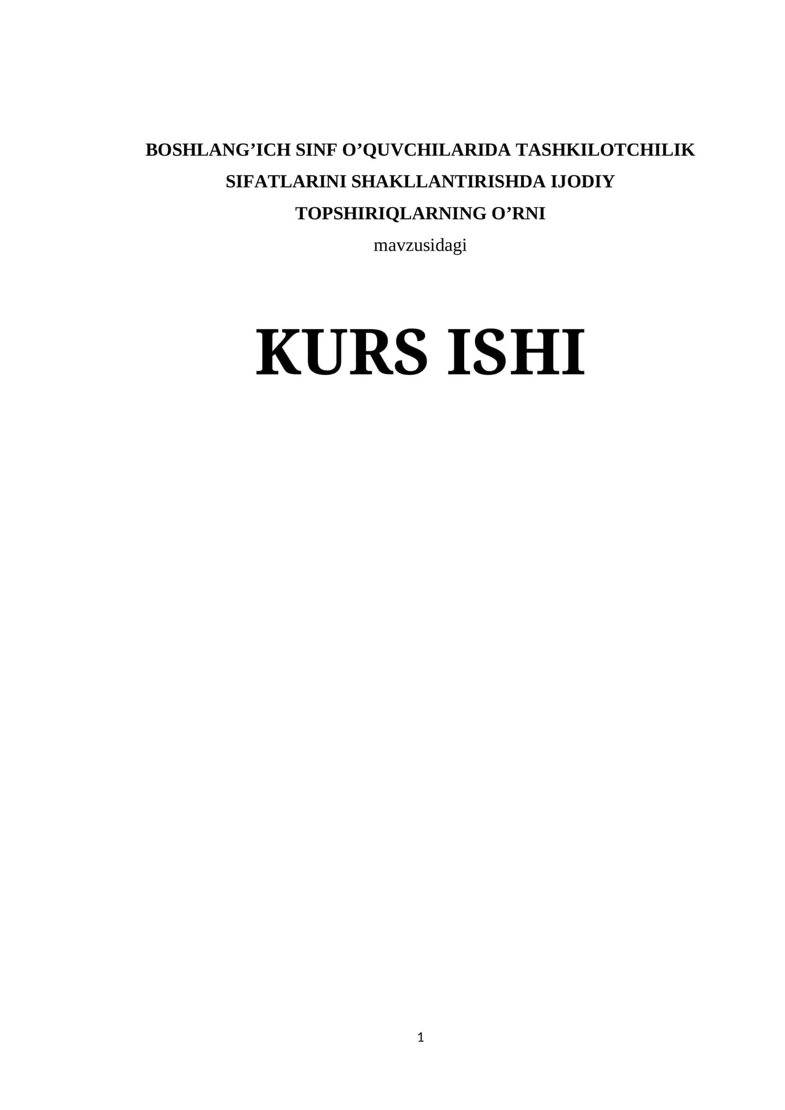 BOSHLANG’ICH SINF O’QUVCHILARIDA TASHKILOTCHILIK SIFATLARINI SHAKLLANTIRISHDA IJODIY TOPSHIRIQLARNING O’RNI 1