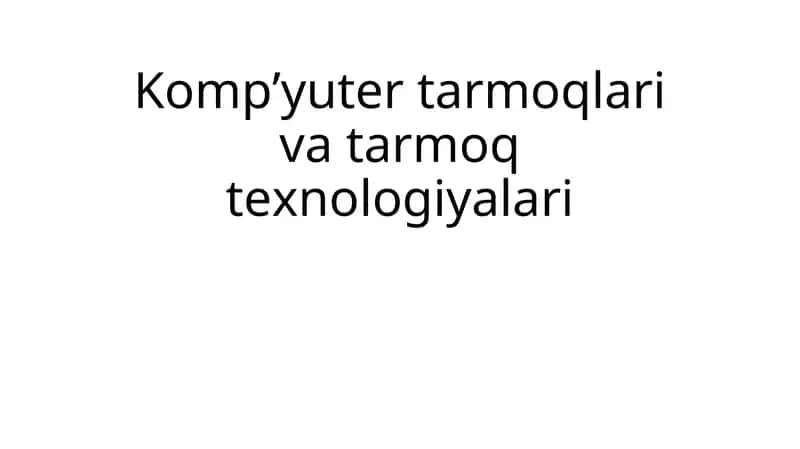 Kompyuter tarmoqlari va tarmoq texnologiyalari 1