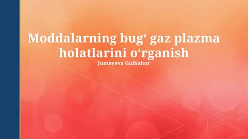 Bugʻ, Gaz va Plazma Holatlari: Taʼrif va xususiyatlar 1