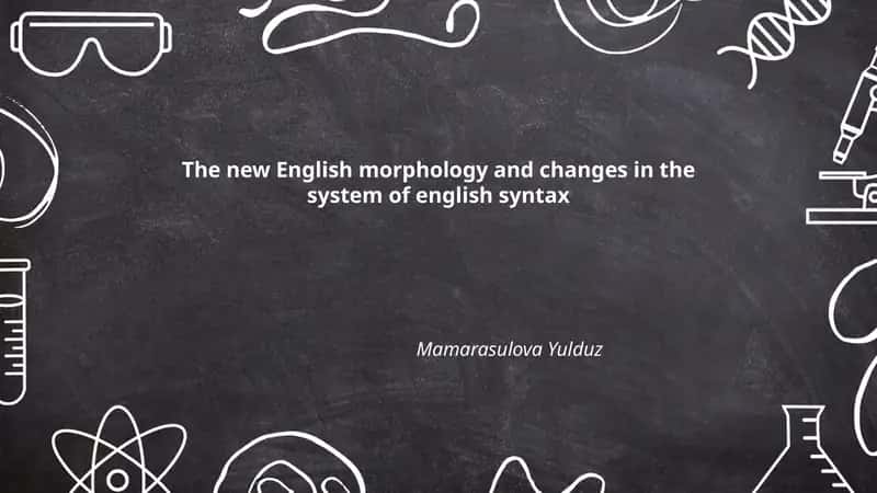 The new English morphology and changes in the system of english syntax 1