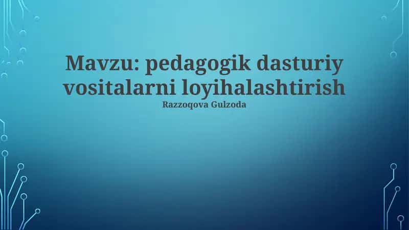 Pedagogik dasturiy ta'minot vositalarini loyihalash 1