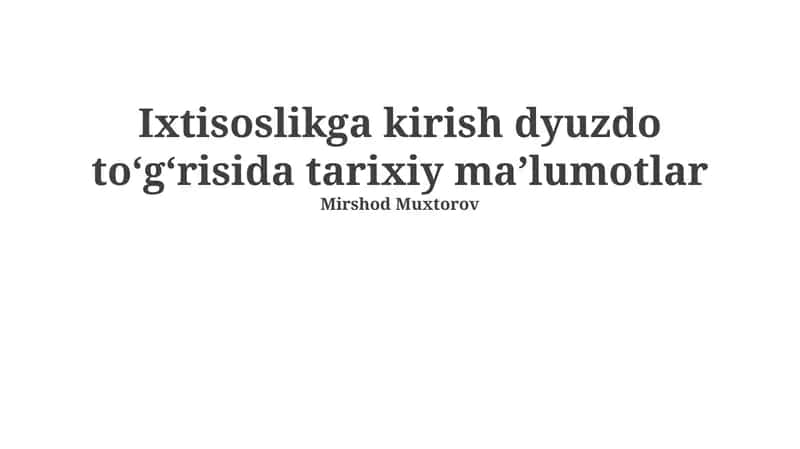 Ixtisoslikga kirish dyuzdo toʻgʻrisida tarixiy maʼlumotlar 1