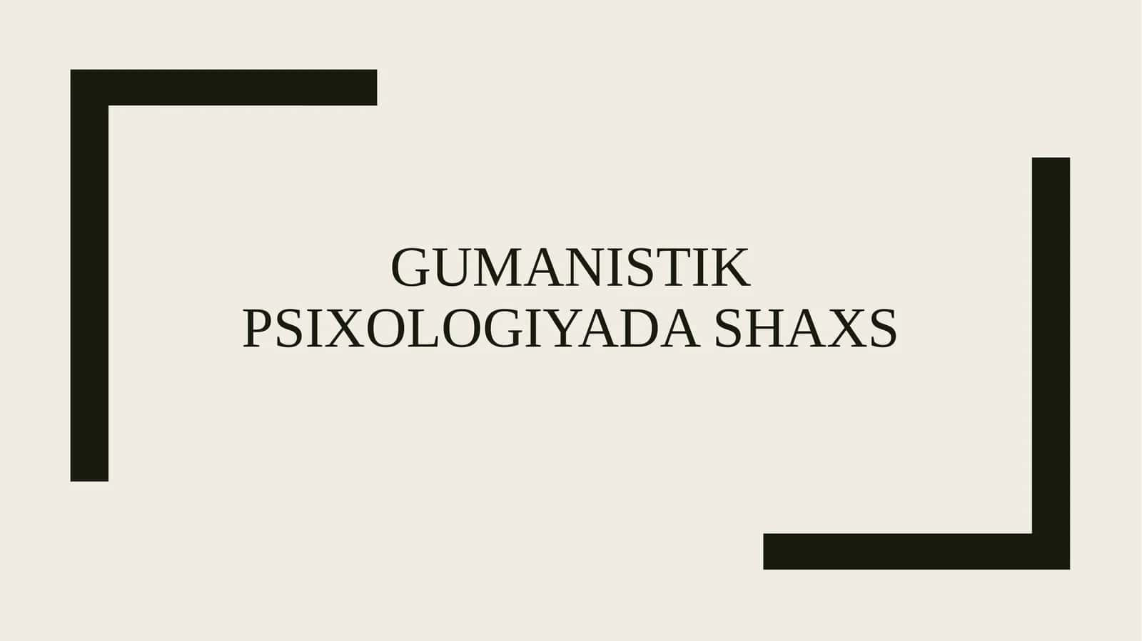 Gumanistik psixologiyada shaxs 1