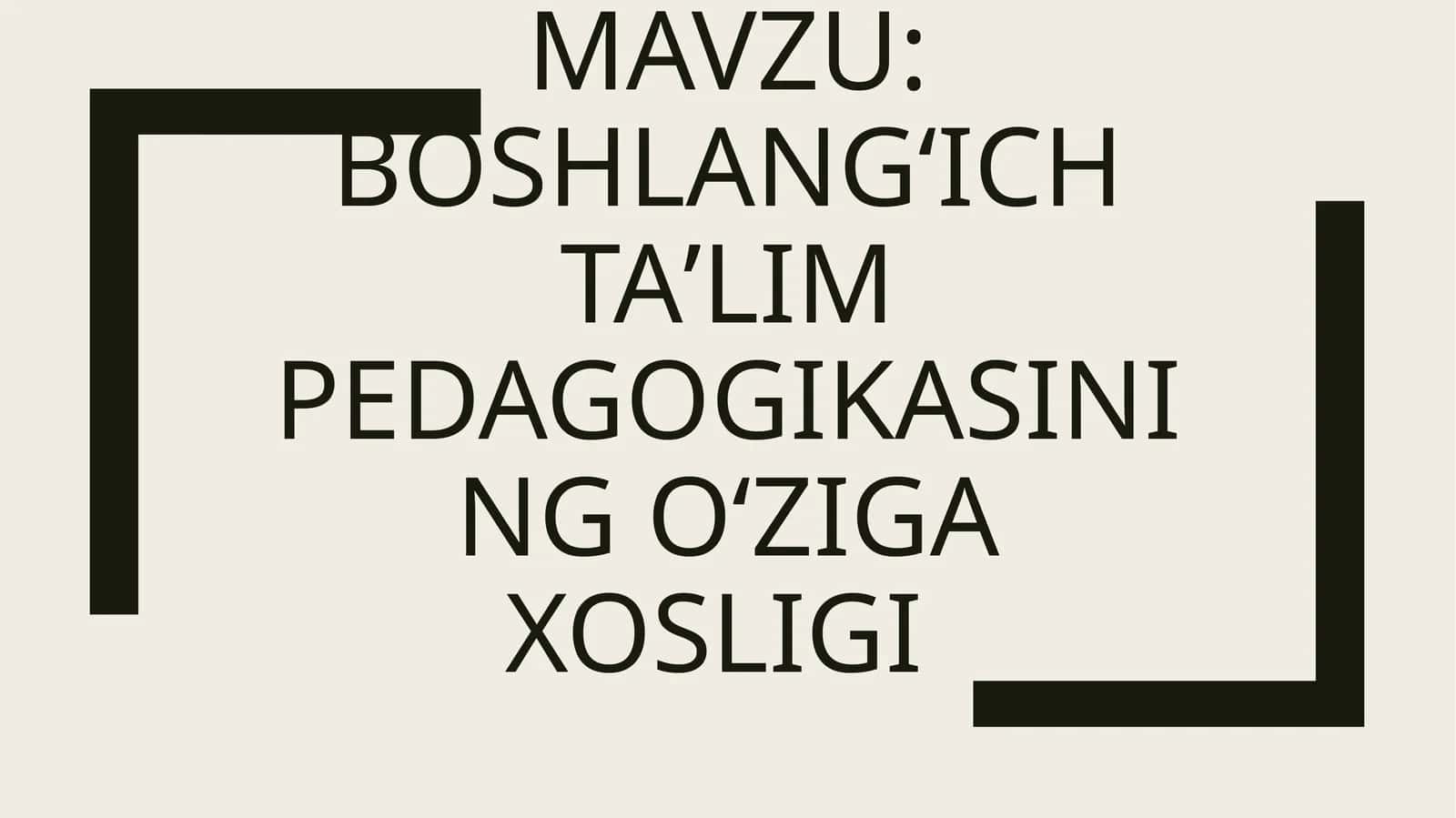 Boshlangʻich taʼlim pedagogikasining oʻziga xosligi 1