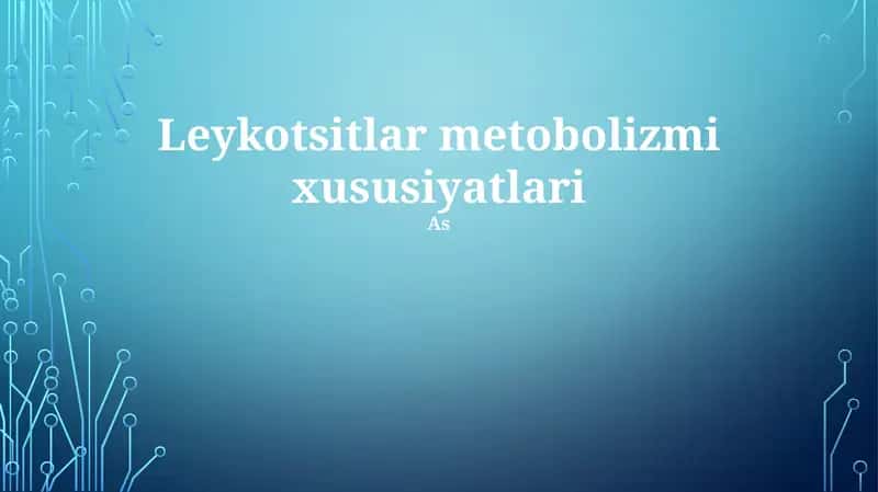 Leykotsitlar metobolizmi xususiyatlari 1