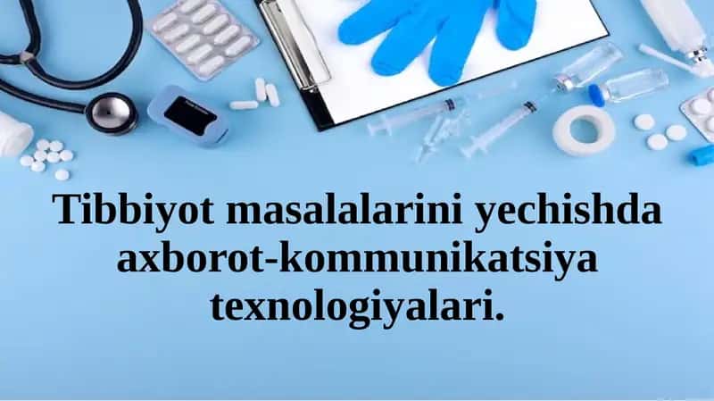 Tibbiyot masalalarini yechishda axborot-kommunikatsiya texnologiyalari 1