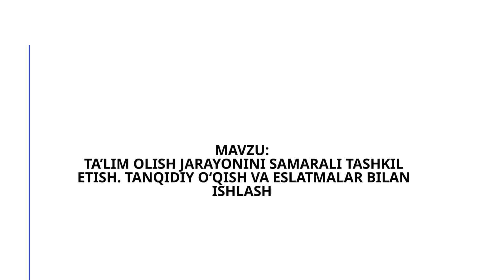 TA’LIM OLISH JARAYONINI SAMARALI TASHKIL ETISH. TANQIDIY O‘QISH VA ESLATMALAR BILAN ISHLASH 1