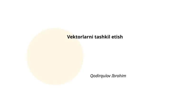 Vektorlarni tashkil etish 1