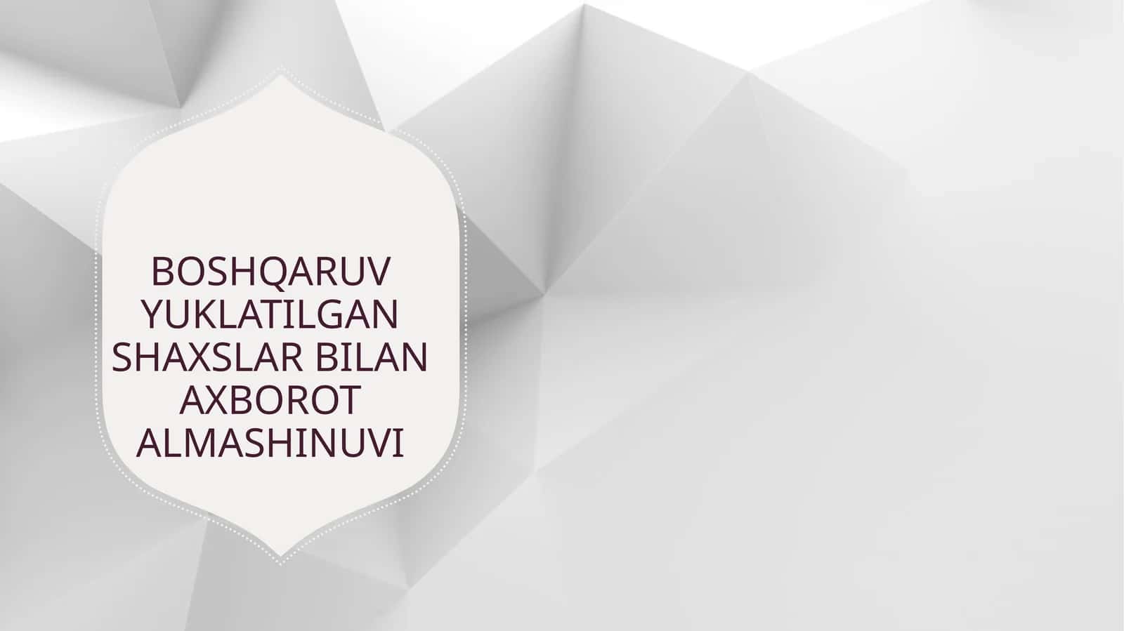 BOSHQARUV YUKLATILGAN SHAXSLAR BILAN AXBOROT ALMASHINUVI 1