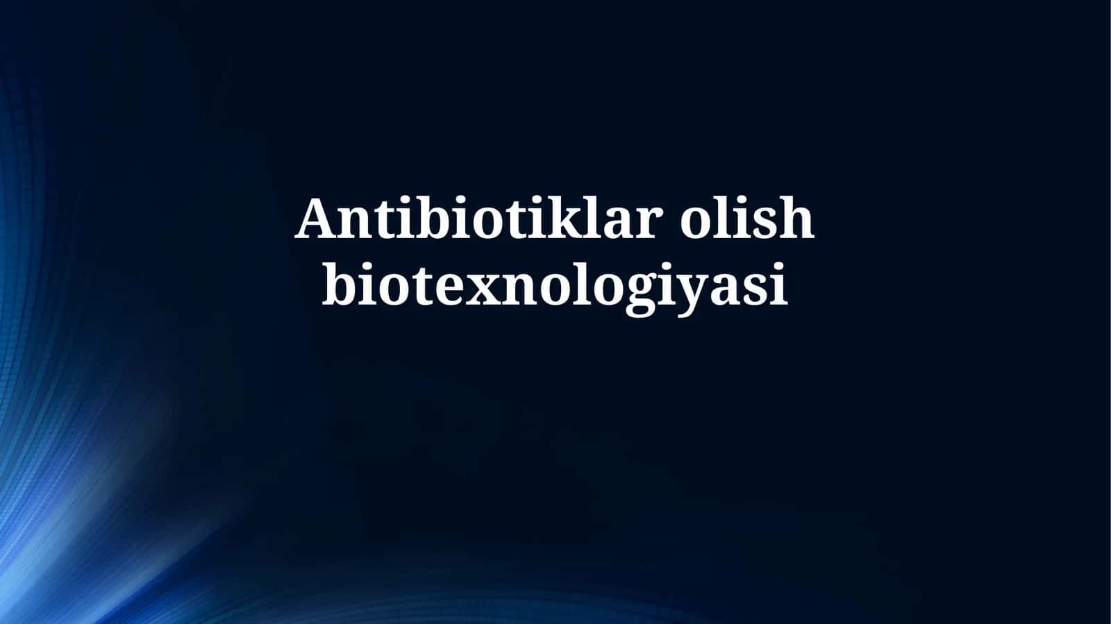Antibiotiklarolish biotexnologiyasi 1