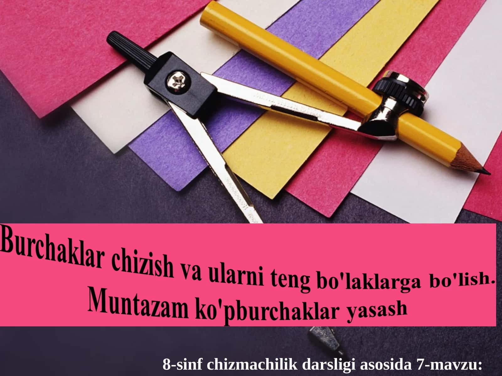 7-mavzu: Burchaklar yasash 1