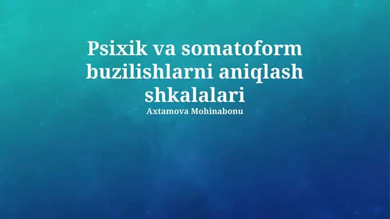 Psixik va somatoform buzilishlarni aniqlash shkalalari 1