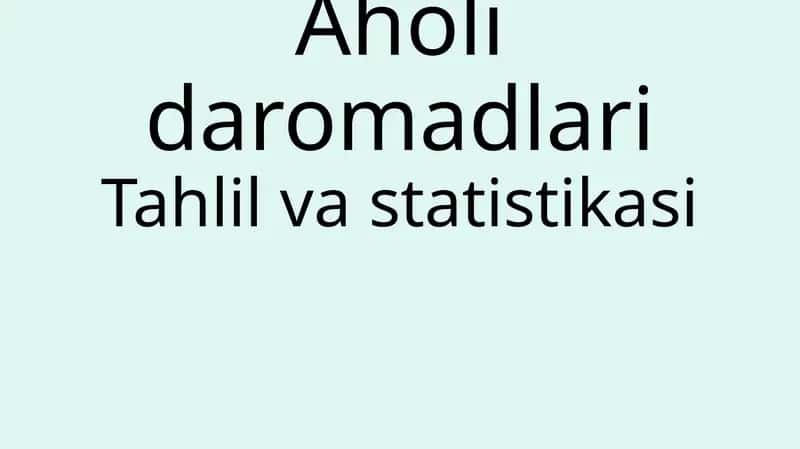 Aholi daromadlari Tahlil va statistikasi 1