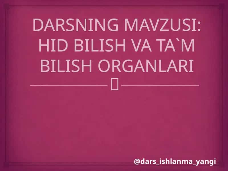 HID BILISH VA TA`M BILISH ORGANLARI 1