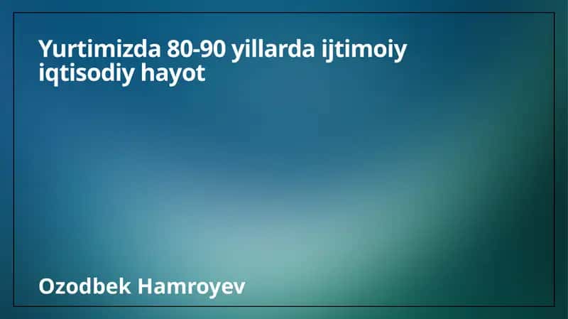 80-90 yillarda ijtimoiy iqtisodiy hayot 1