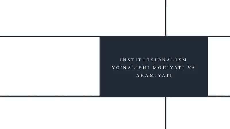 Institutsionalizmyo'nalishi mohiyati va ahamiyati 1