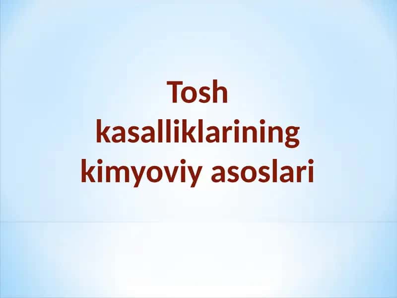 Tosh kasalliklarining kimyoviy asoslari 1