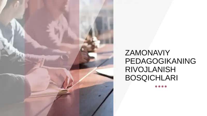 ZAMONAVIY PEDAGOGIKANING RIVOJLANISH BOSQICHLARI 1