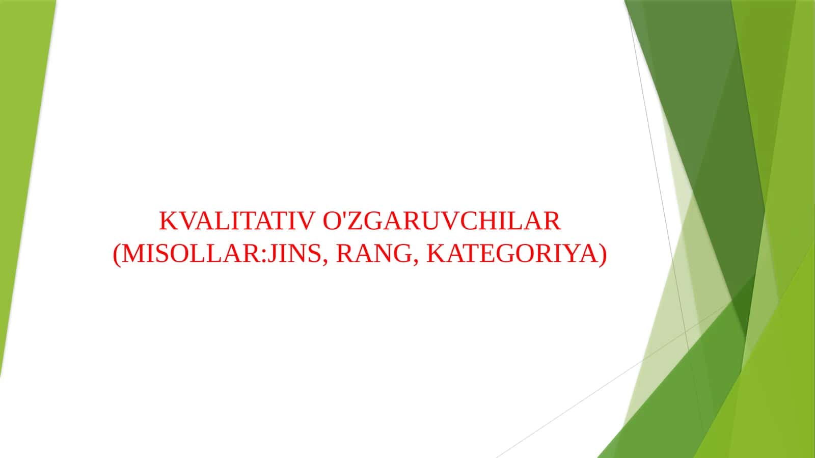 KVALITATIV O'ZGARUVCHILAR (MISOLLAR:JINS, RANG, KATEGORIYA) 1