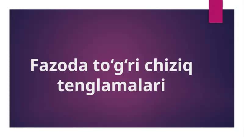 Fazoda to‘g‘ri chiziq tenglamalari 1