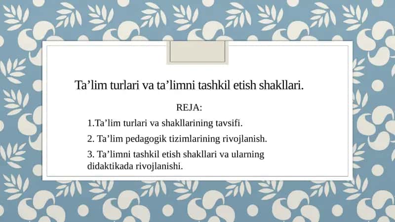 Ta’limturlar va ta’lim tashkilotish shakllari 1