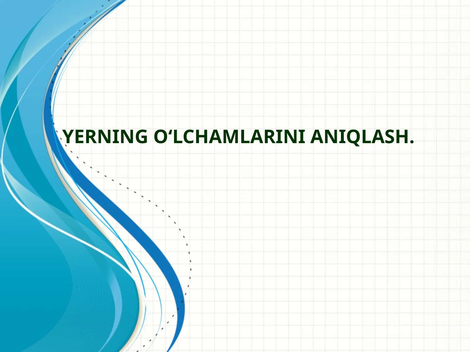 Yerning o‘lchamlarini aniqlash 1