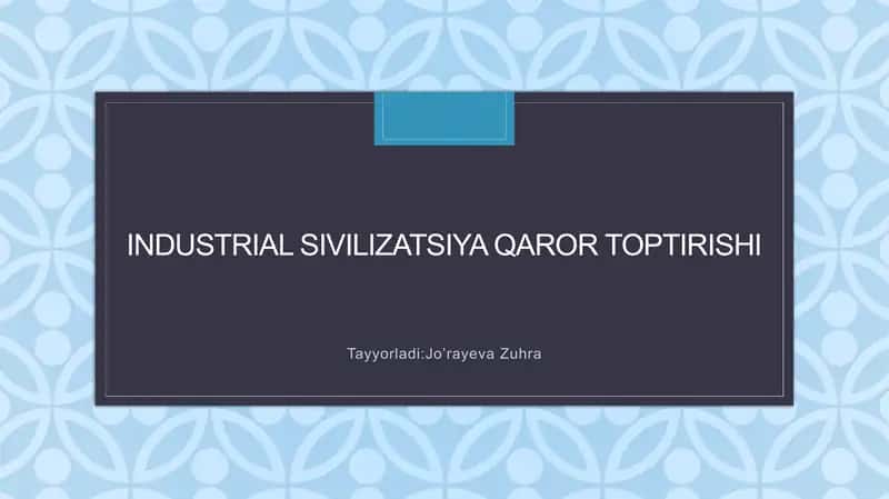 Industrial sivilizatsiya qaror toptirishi 1