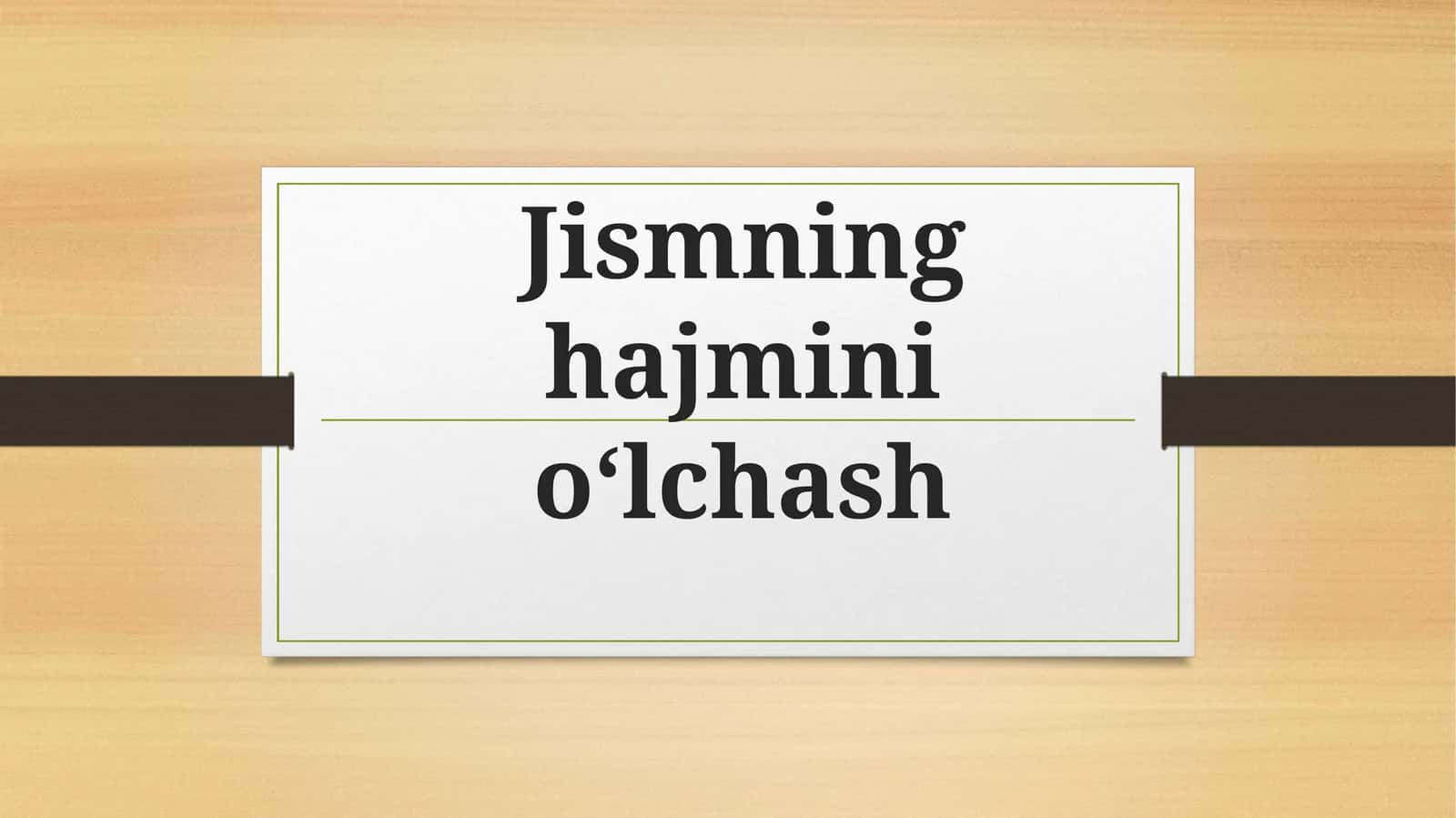 Jismninghajminio‘lchash 1