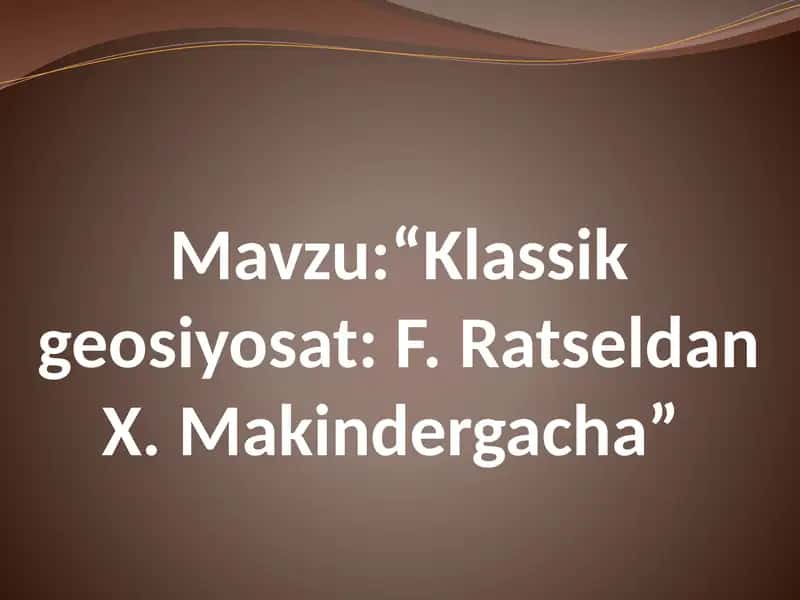 Klassik geosiyosat: F. Ratseldan X. Makindergacha 1