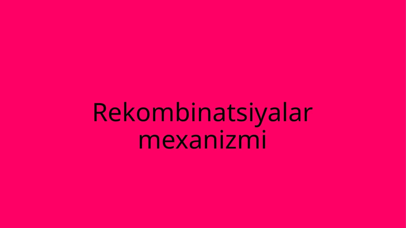 Rekombinatsiyalar mexanizmi 1