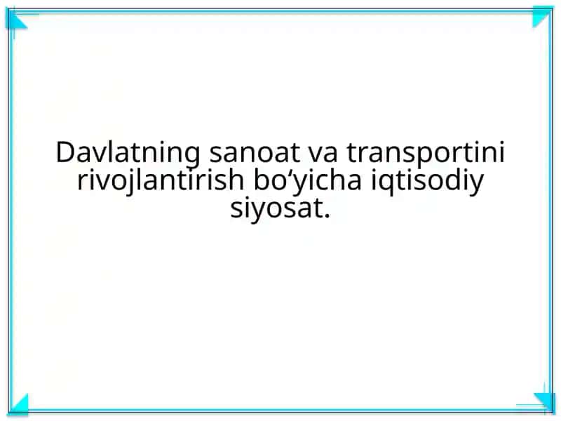 Davlatning sanoat va transportini rivojlantirish bo‘yicha iqtisodiy siyosat